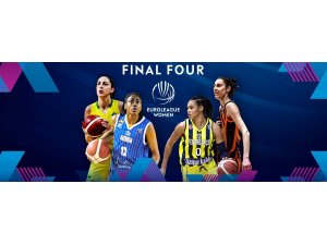 Kadınlar Euroleague’de Final-Four heyecanı