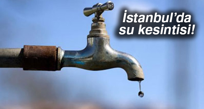 İstanbul'da su kesintisi