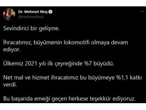 Bakan Muş: “Ülkemiz 2021 yılı ilk çeyreğinde yüzde 7 büyüdü”