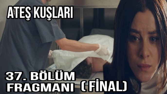 Ateş Kuşları 37. Bölüm Fragmanı Neden Yayınlanmadı?