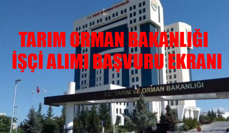 Tarım Orman Bakanlığı 1500 İşçi Alımı Başvuru Şartları! İŞKUR Tarım Orman Bakanlığı İşçi Alımı Başvuru YAP