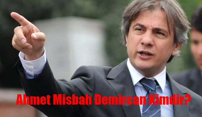 Ahmet Misbah Demircan Kimdir, Kaç Yaşında, Nereli?