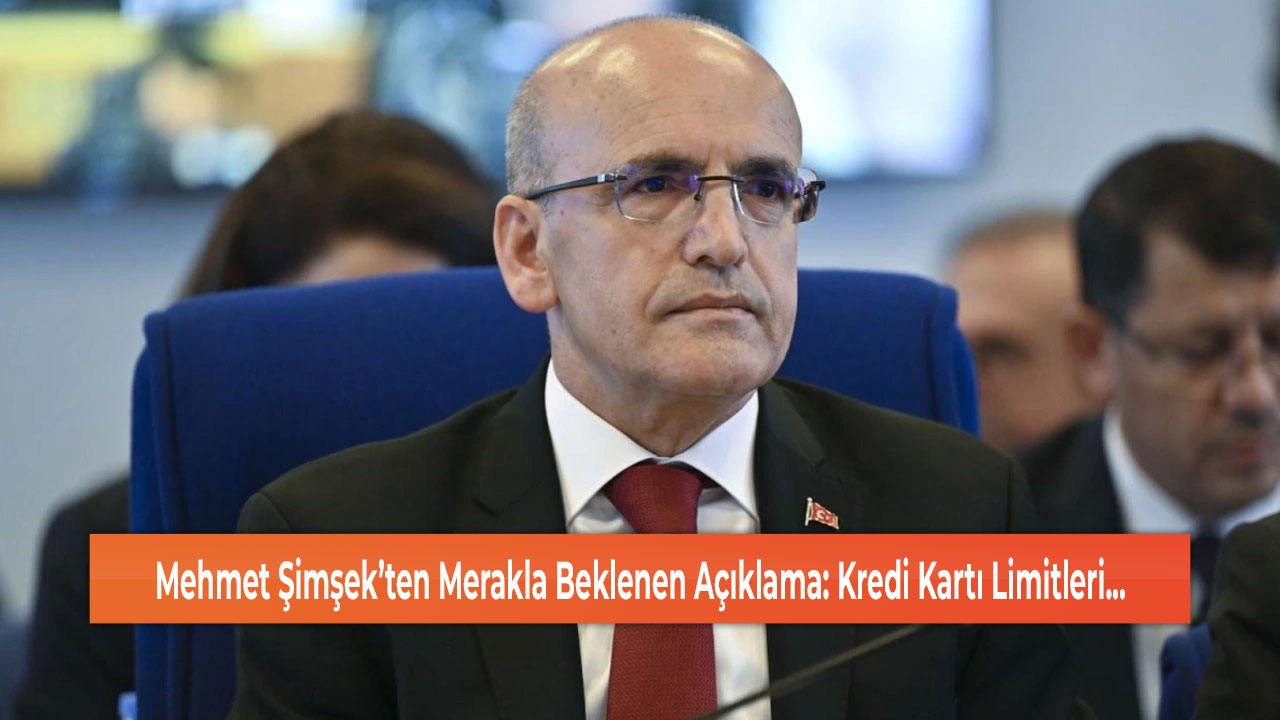 Mehmet Şimşek’ten Merakla Beklenen Açıklama: Kredi Kartı Limitleri...
