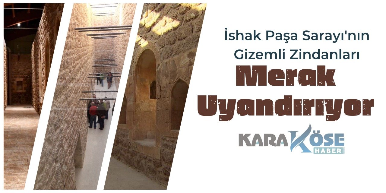 İshak Paşa Sarayı'nın Gizemli Zindanları Merak Uyandırıyor
