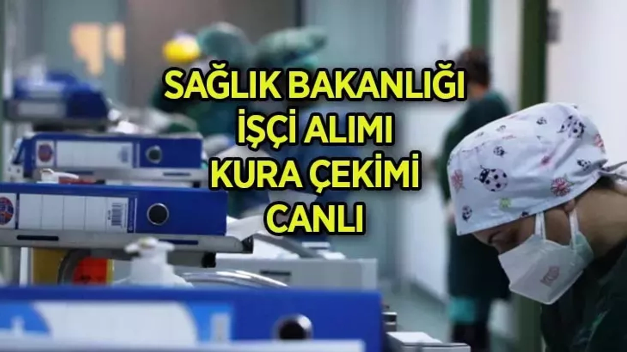 Sağlık Bakanlığı 8 Bin İşçi Alımı Kura Çekimi Gerçekleşti! Sonuçlar Ne Zaman Açıklanacak?