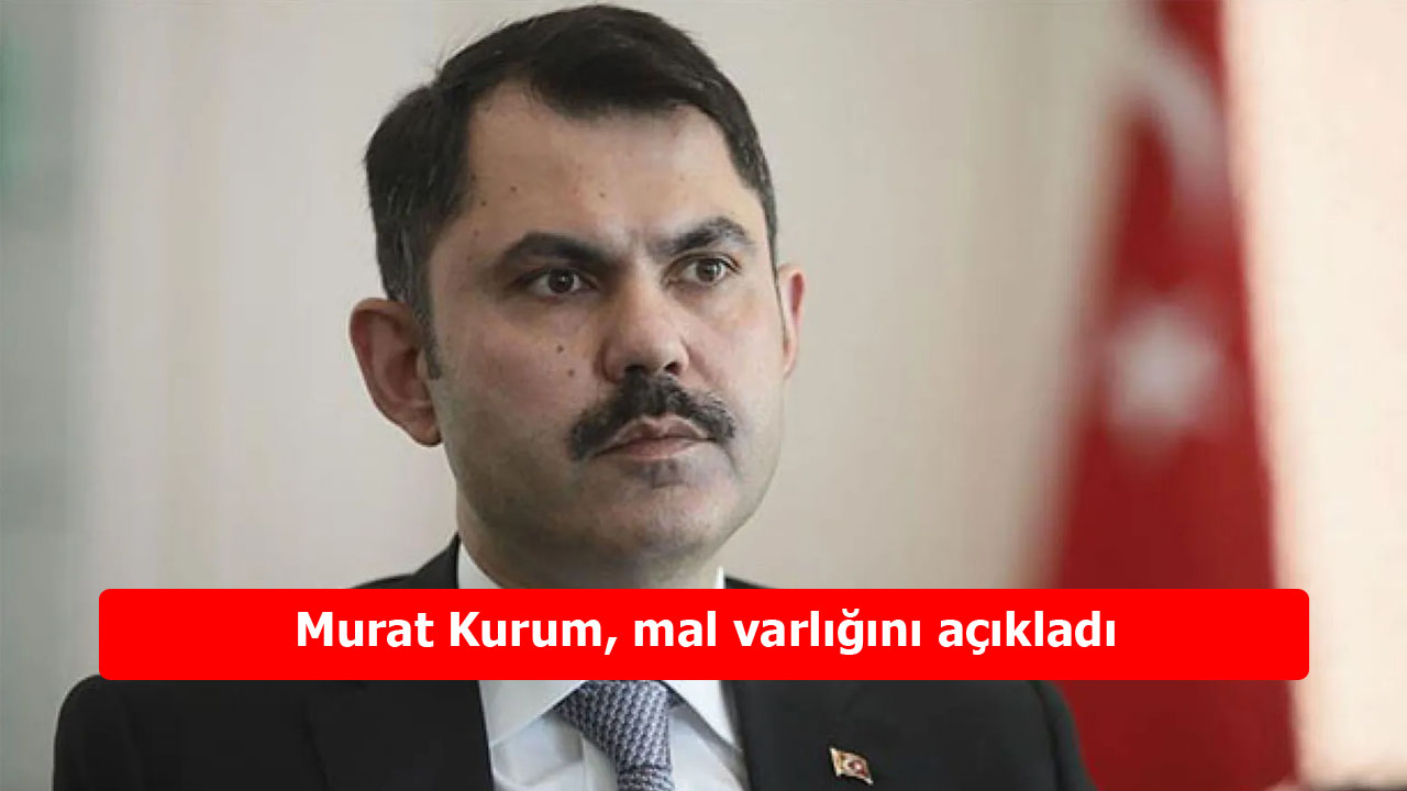 İBB Başkan Adayı Murat Kurum, mal varlığını açıkladı