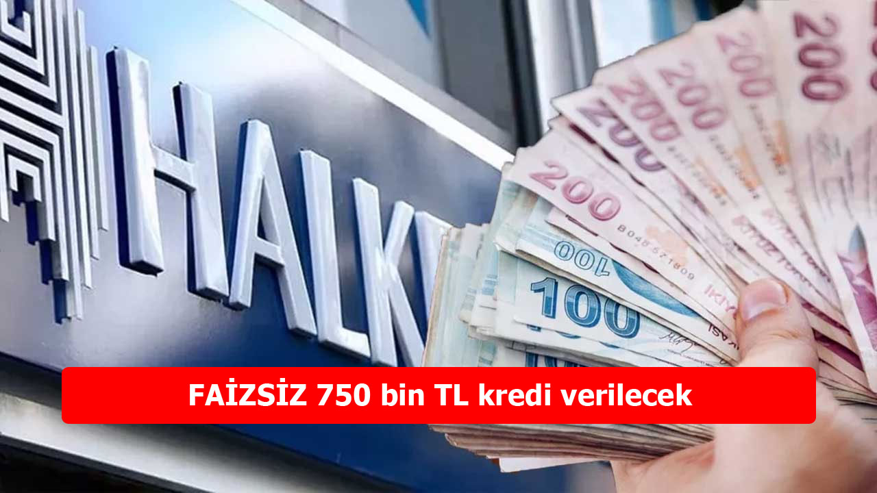 Halkbank'tan Müjdeli Haber! Faizsiz 750 Bin TL Kredi Başvuruları Başladı!