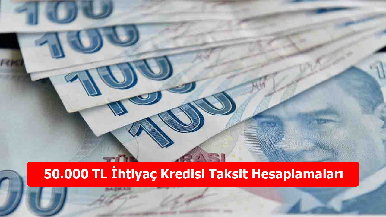 50.000 TL İhtiyaç Kredisi Taksit Hesaplamaları: Vakıfbank, Akbank ve Denizbank Karşılaştırması!
