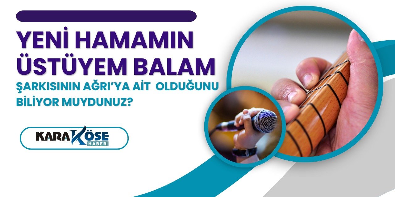 Ağrı türküsü; Yeni Hamamın Üstüyem Balam