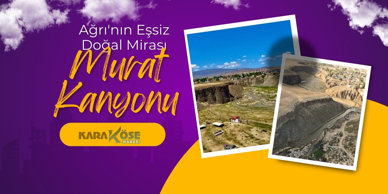 Ağrı'nın Eşsiz Doğal Mirası: Murat Kanyonu
