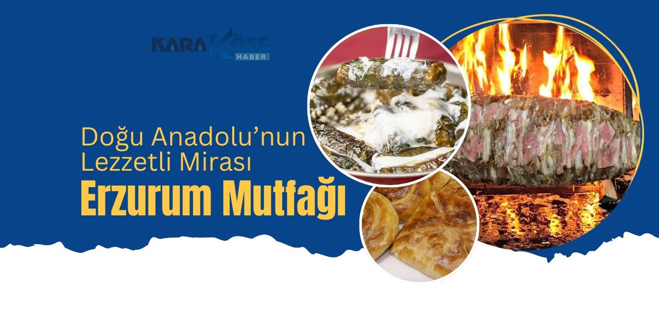 Doğu Anadolu’nun Lezzetli Mirası: Erzurum Mutfağı
