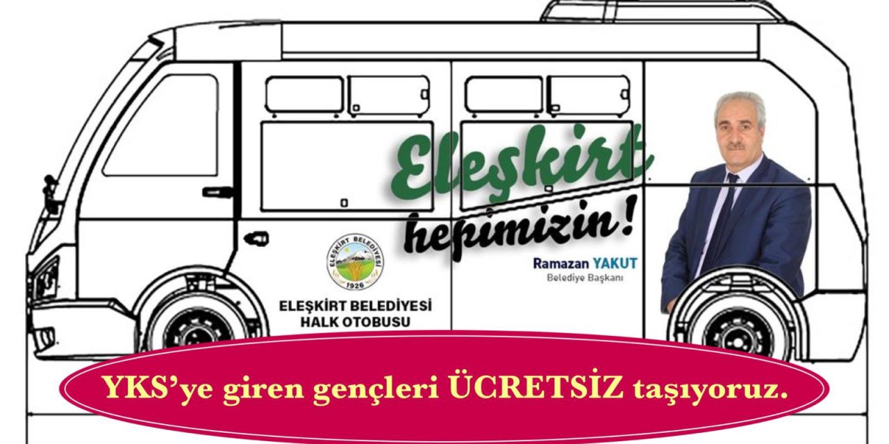 Eleşkirt’te YKS’ye girecek öğrenciler ücretsiz taşınacak