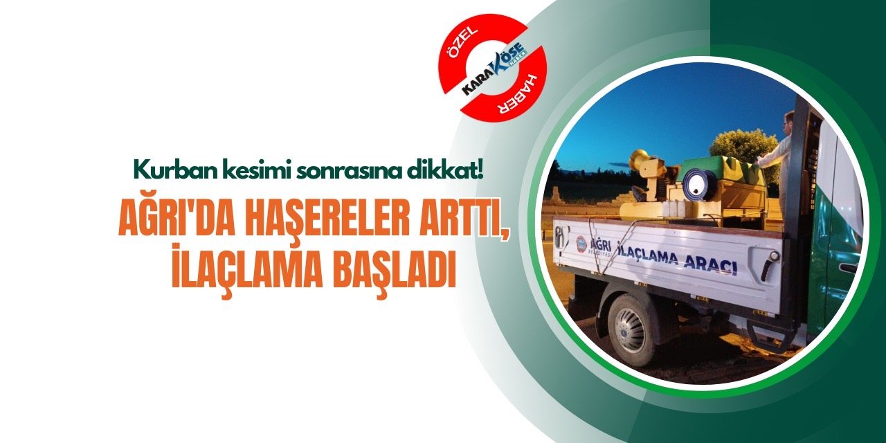 Ağrı'da haşereler arttı, ilaçlama başladı