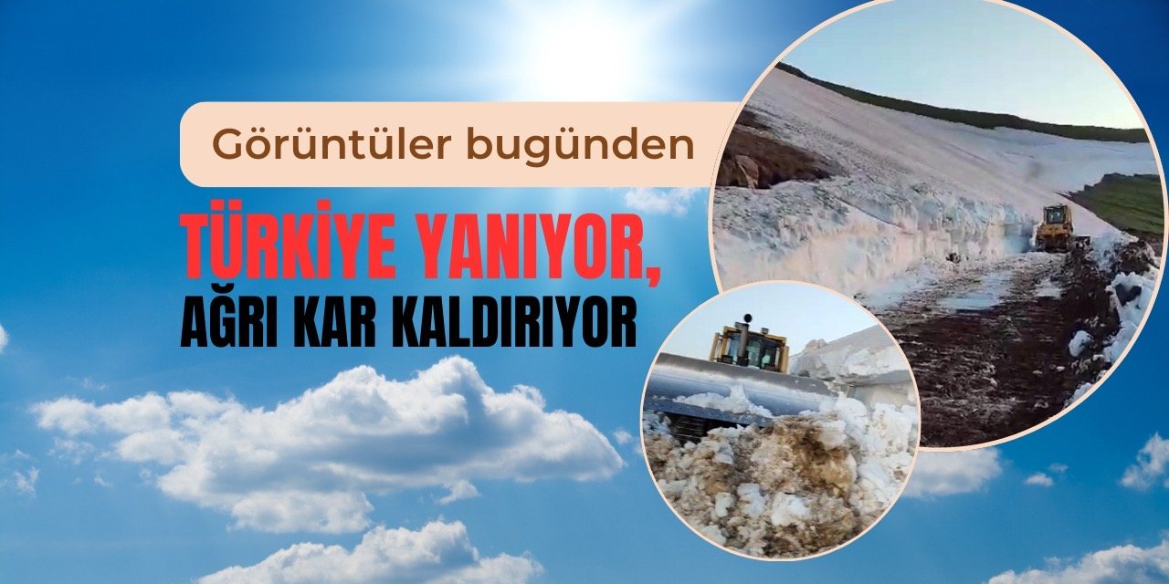 Türkiye yanıyor, Ağrı kar kaldırıyor!