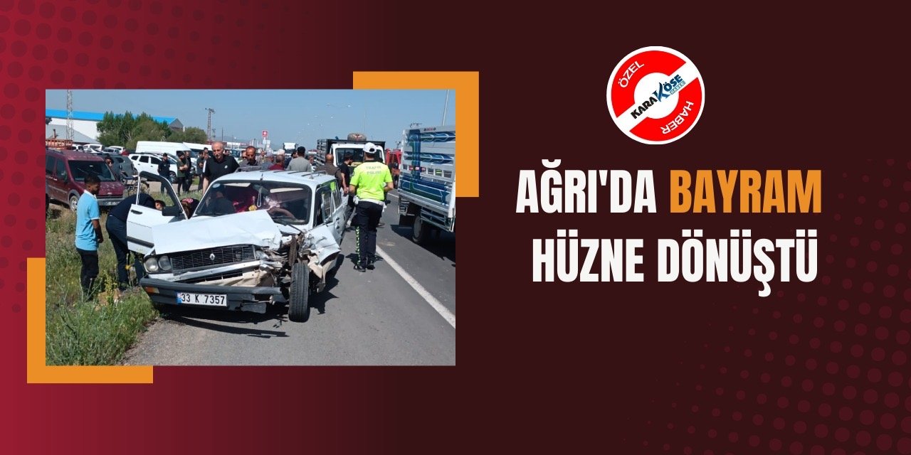 Ağrı'da Bayram Hüzne Dönüştü