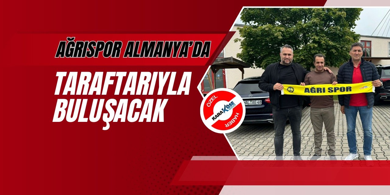 Ağrıspor Almanya’da taraftarıyla buluşacak