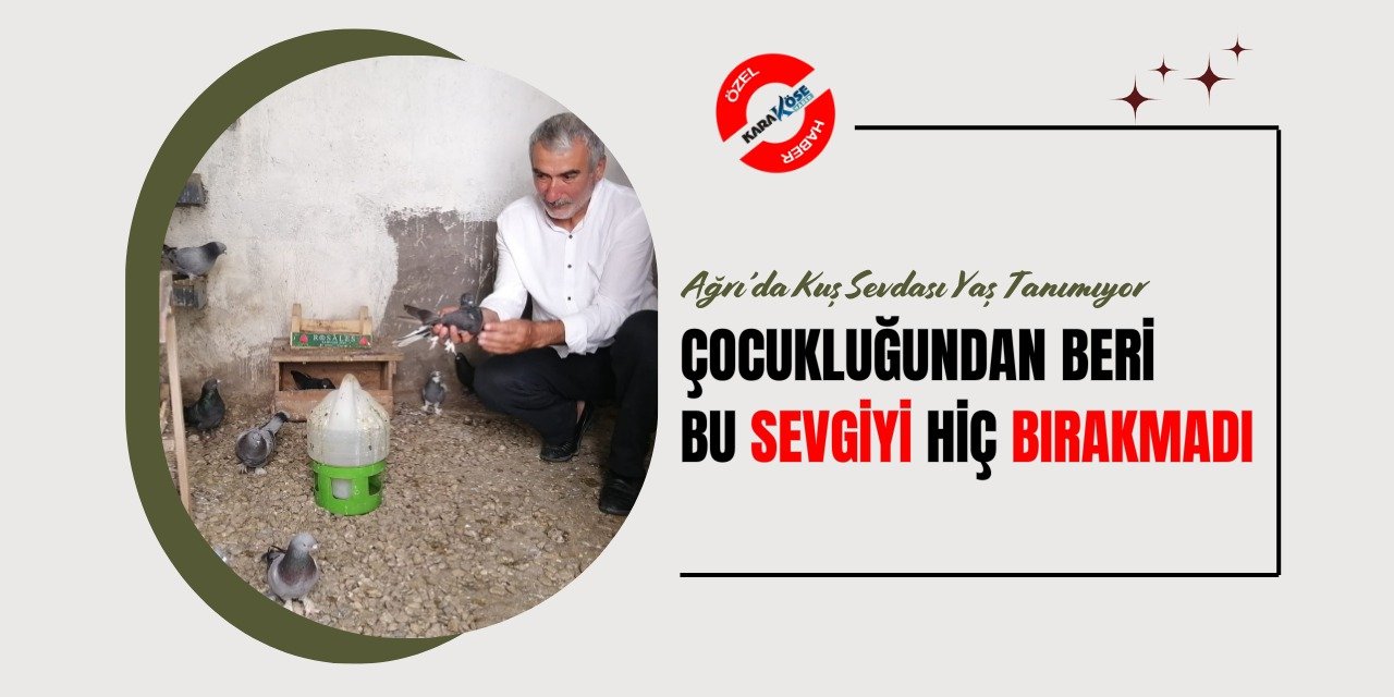 Ağrı’da Kuş Sevdası Yaş Tanımıyor