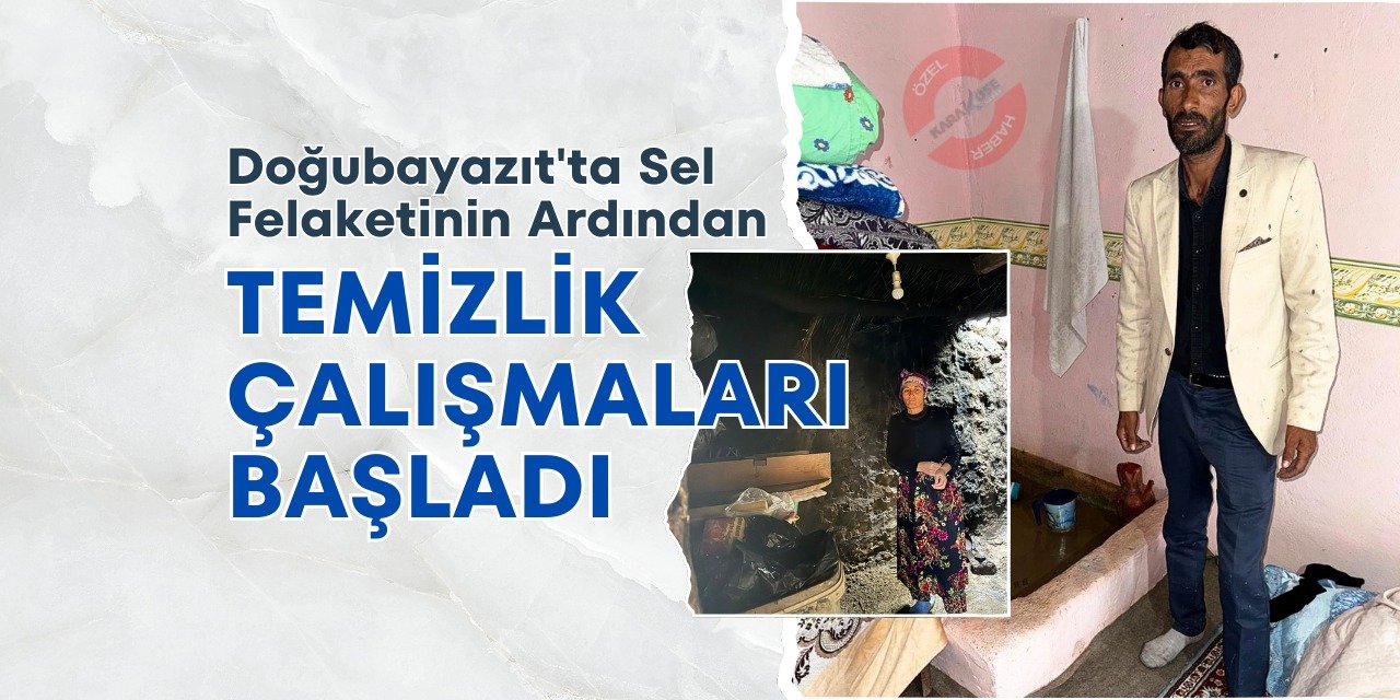 Doğubayazıt'ta Sel Felaketinin Ardından Temizlik Çalışmaları Başladı