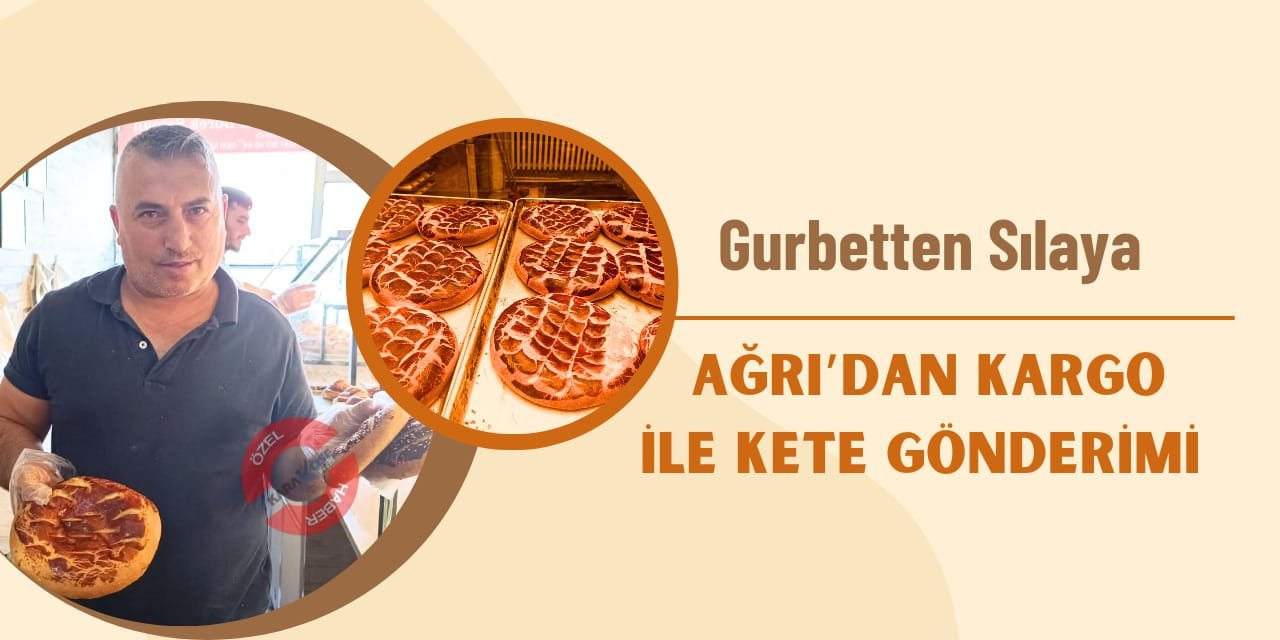 Gurbetten Sılaya: Ağrı’dan Kargo ile Kete Gönderimi