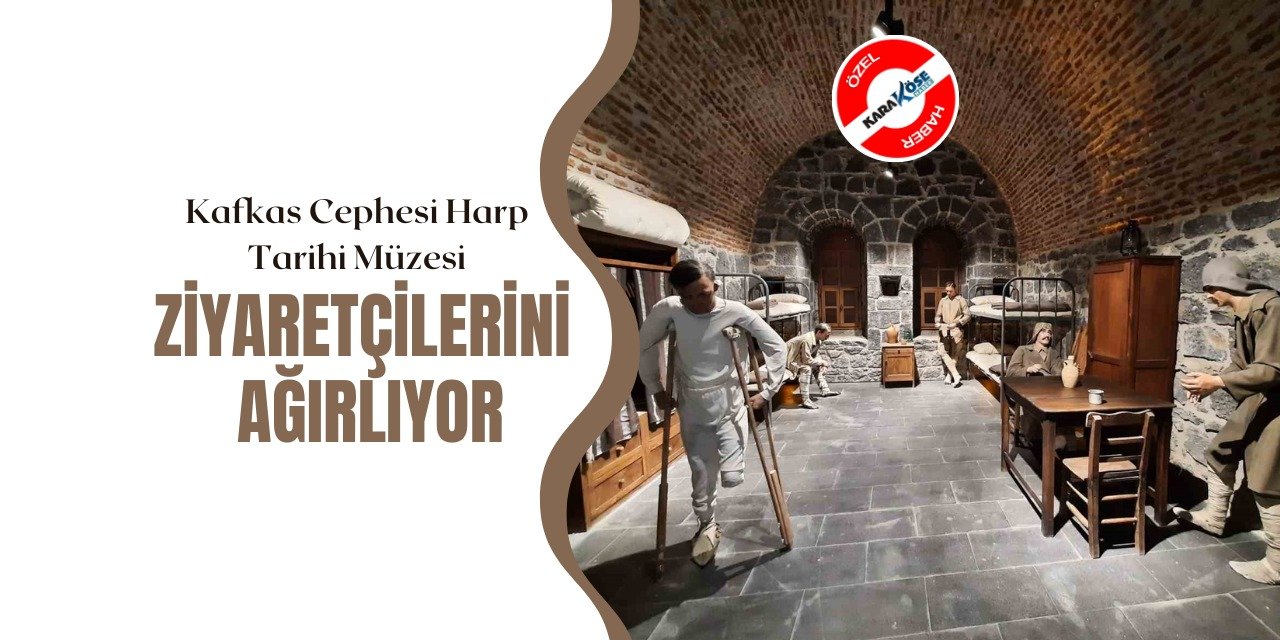 Kafkas Cephesi Harp Tarihi Müzesi Ziyaretçilerini Ağırlıyor
