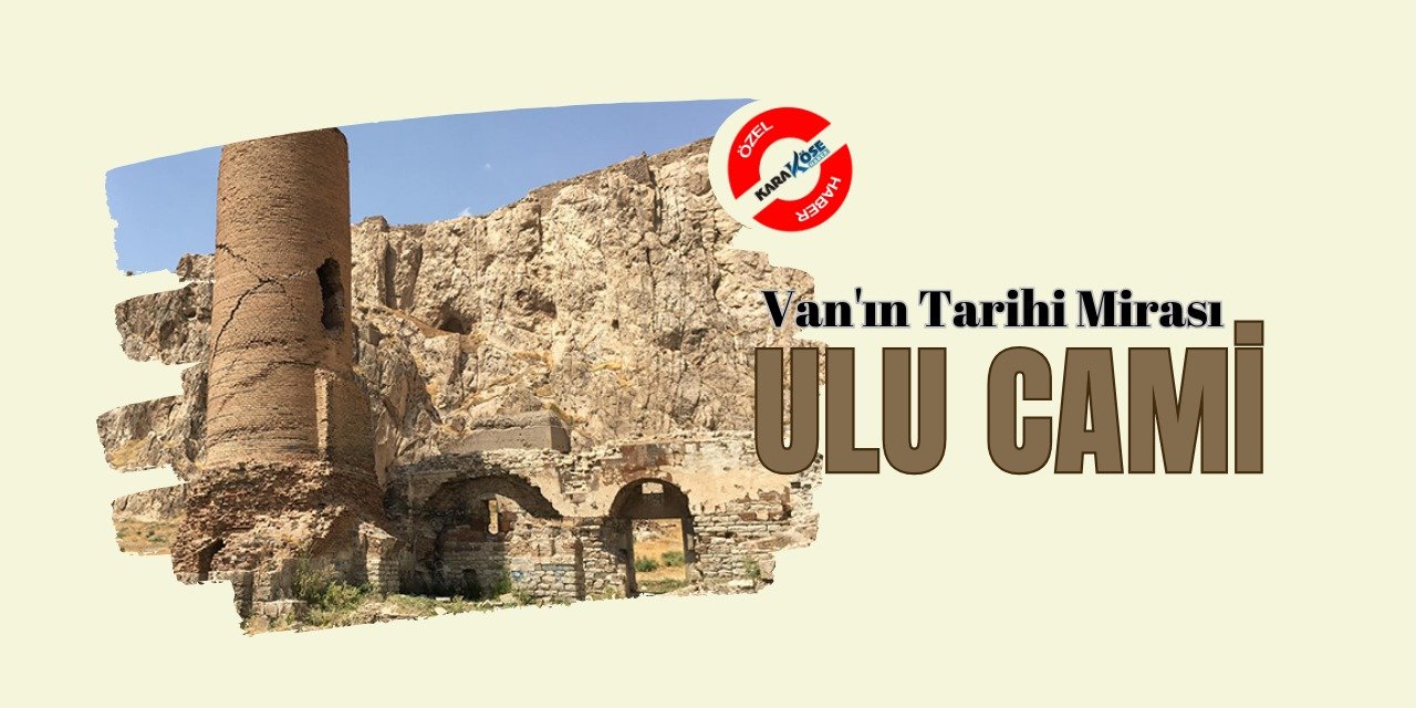 Van'ın Tarihi Mirası: Ulu Cami