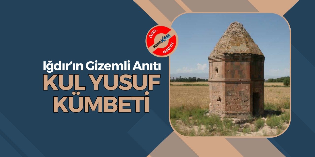 Iğdır’ın Gizemli Anıtı: Kul Yusuf Kümbeti