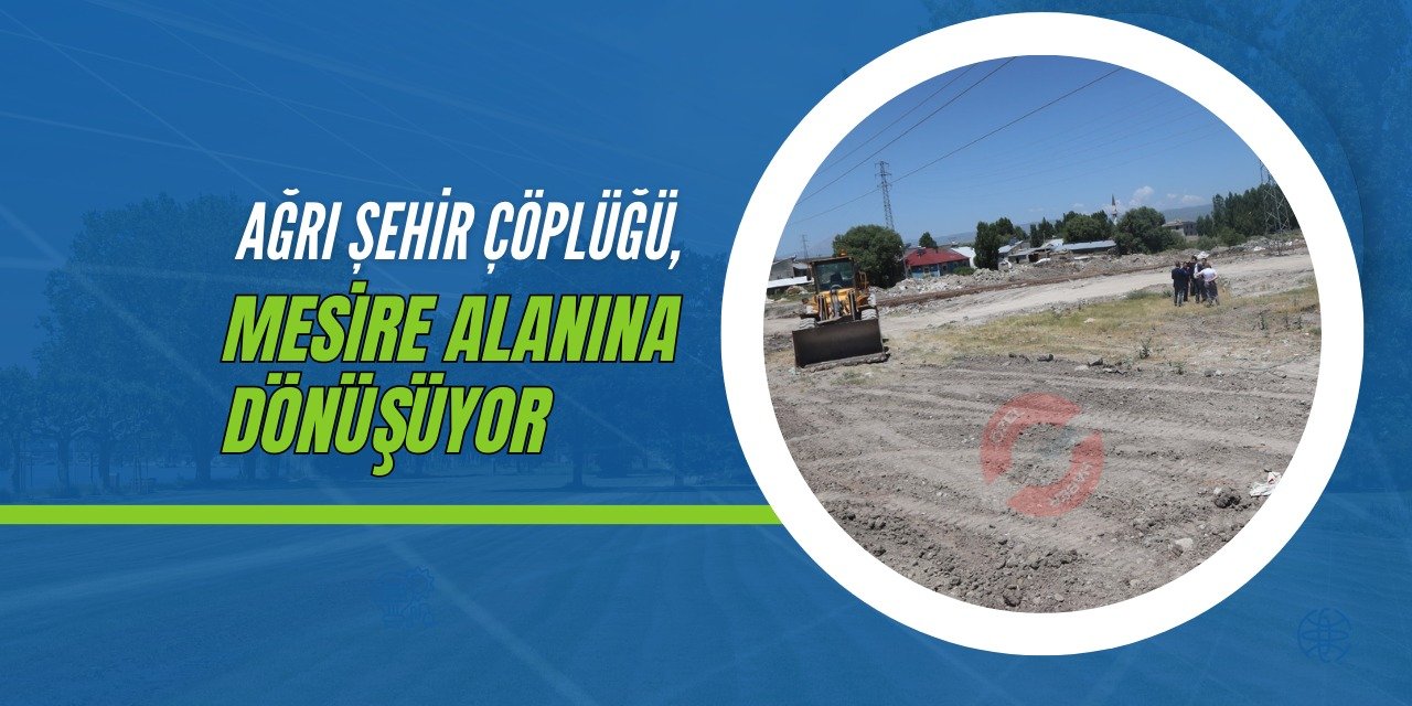 Ağrı Şehir Çöplüğü, Mesire Alanına Dönüşüyor