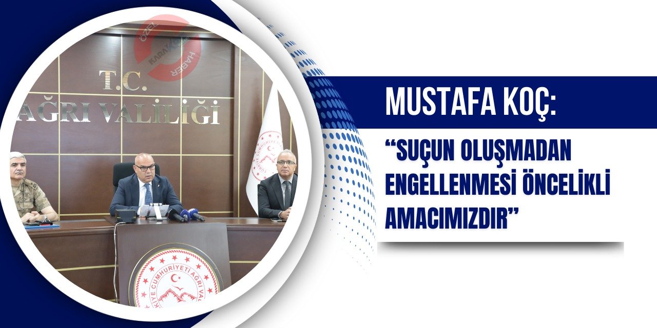 Vali Mustafa Koç: “Suçun oluşmadan engellenmesi öncelikli amacımızdır”