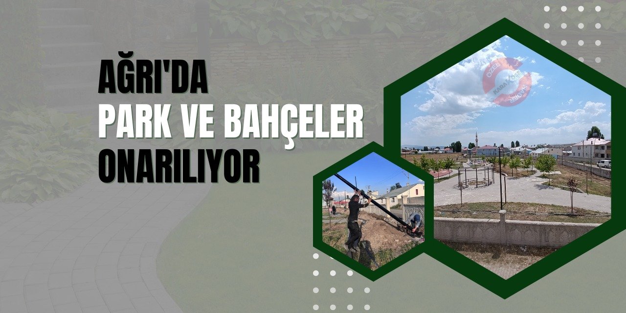 Ağrı’da park ve bahçeler onarılıyor