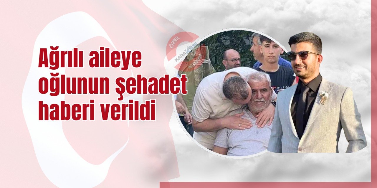 Ağrılı aileye oğlunun şehadet haberi verildi