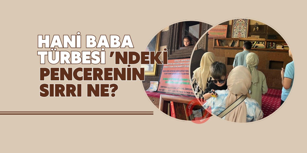 Hani Baba Türbesi’ndeki Pencerenin Sırrı Ne?