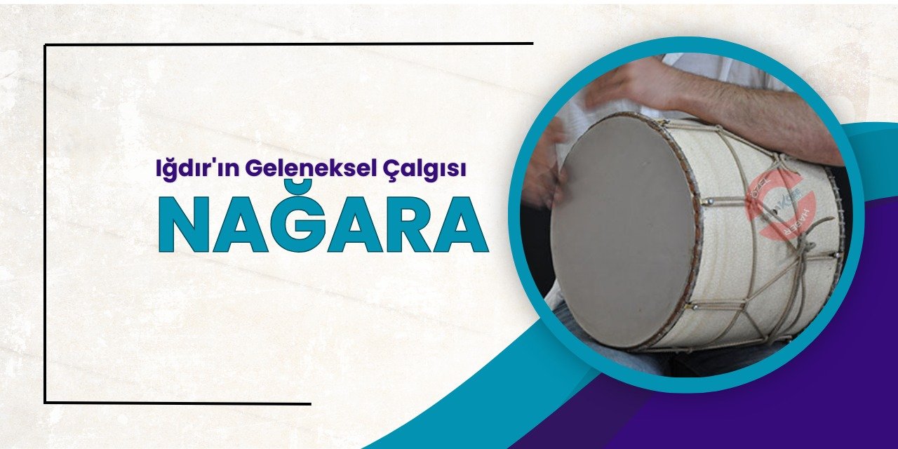 Iğdır'ın Geleneksel Çalgısı: Nağara