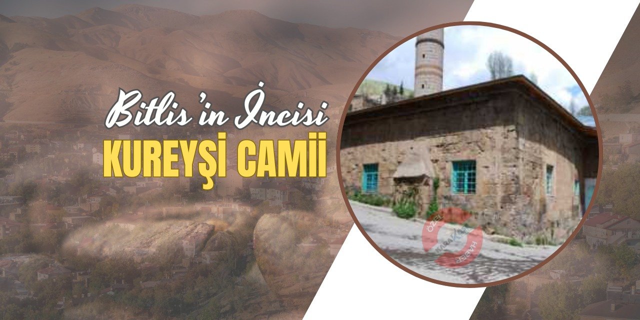 Bitlis’in İncisi: Kureyşi Camii