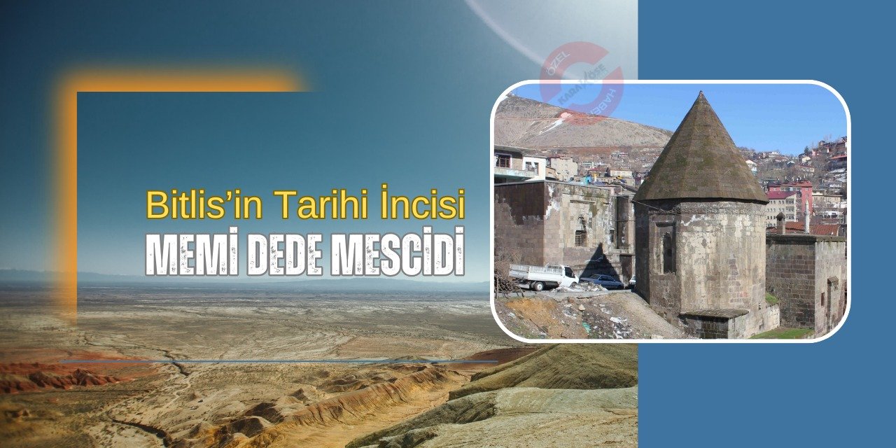 Bitlis’in Tarihi İncisi: Memi Dede Mescidi