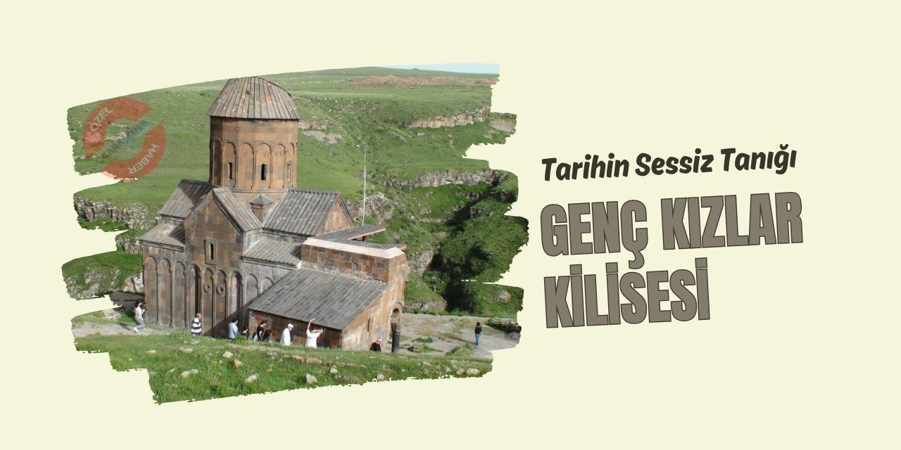 Tarihin Sessiz Tanığı: Genç Kızlar Kilisesi