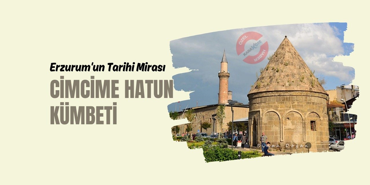 Erzurum'un Tarihi Mirası: Cimcime Hatun Kümbeti