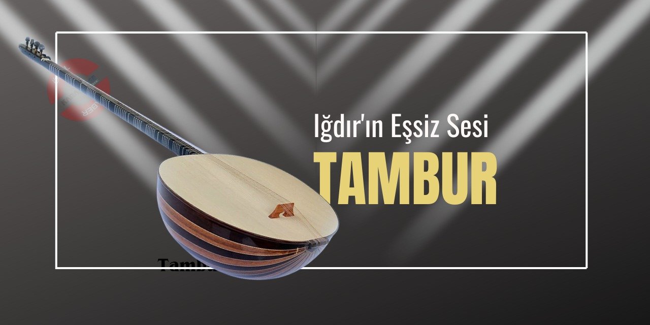 Iğdır'ın Eşsiz Sesi: Tambur