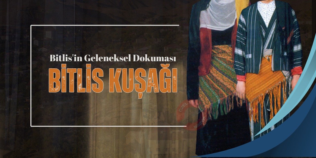 Bitlis'in Geleneksel Dokuması: Bitlis Kuşağı