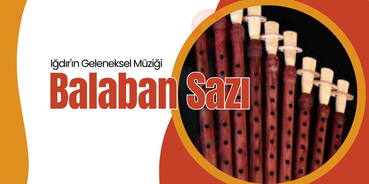 Iğdır'ın Geleneksel Müziği: Balaban Sazı