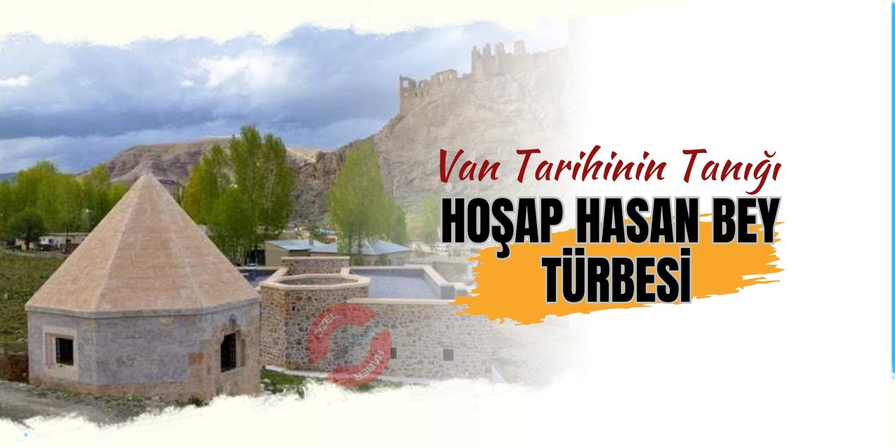 Van Tarihinin Tanığı: Hoşap Hasan Bey Türbesi