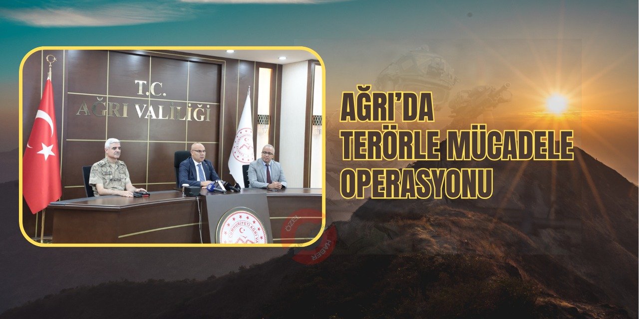 Ağrı’da terörle mücadele operasyonu