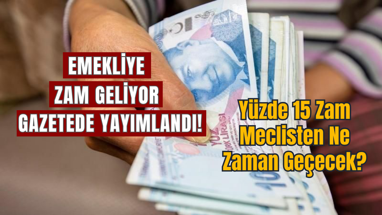 Emekliye zam geliyor! Yüzde 15 zam meclisten ne zaman geçecek?