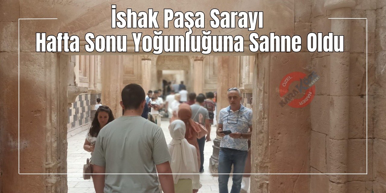 İshak Paşa Sarayı Hafta Sonu Yoğunluğuna Sahne Oldu