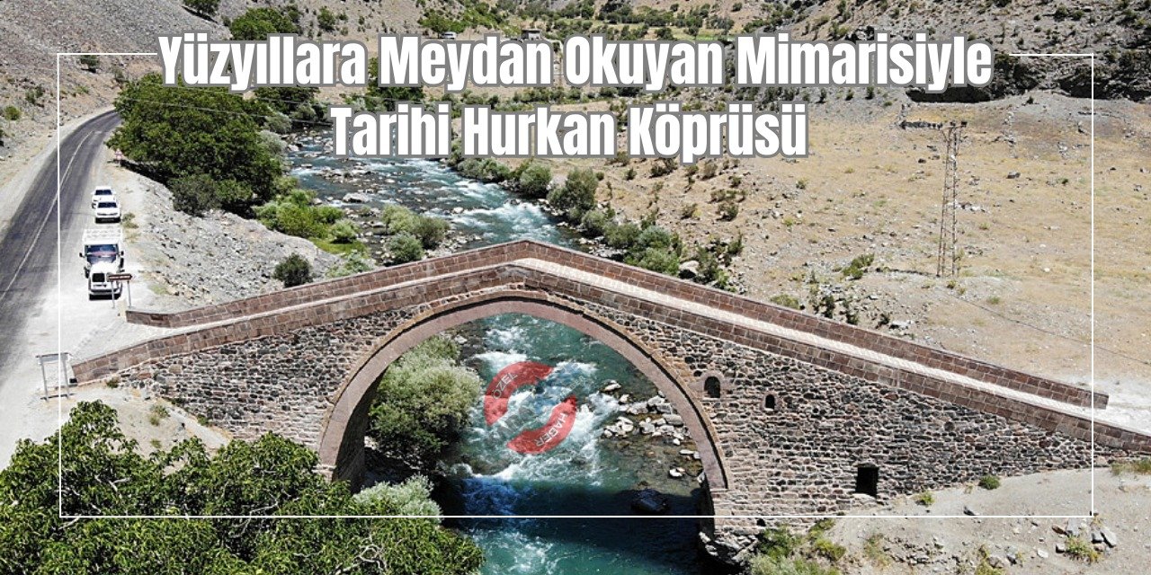 Yüzyıllara Meydan Okuyan Mimarisiyle Tarihi Hurkan Köprüsü