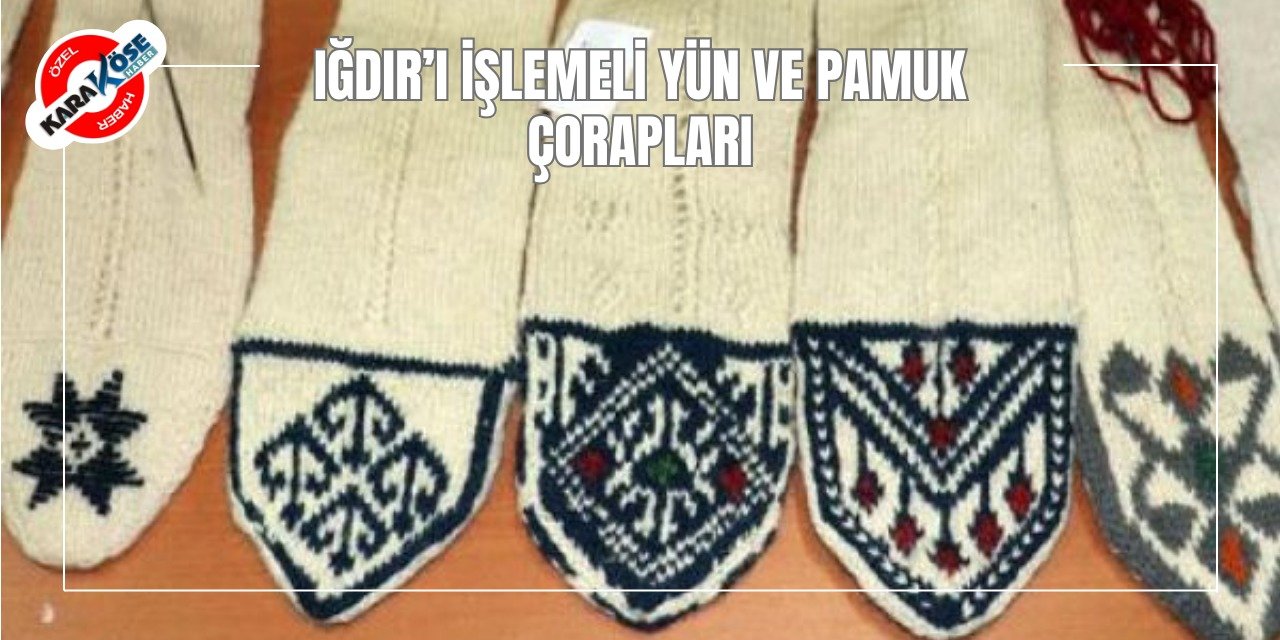 Iğdır’ı İşlemeli Yün ve Pamuk Çorapları