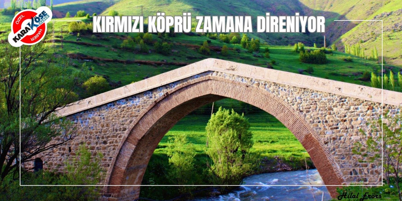 Kırmızı Köprü Zamana Direniyor