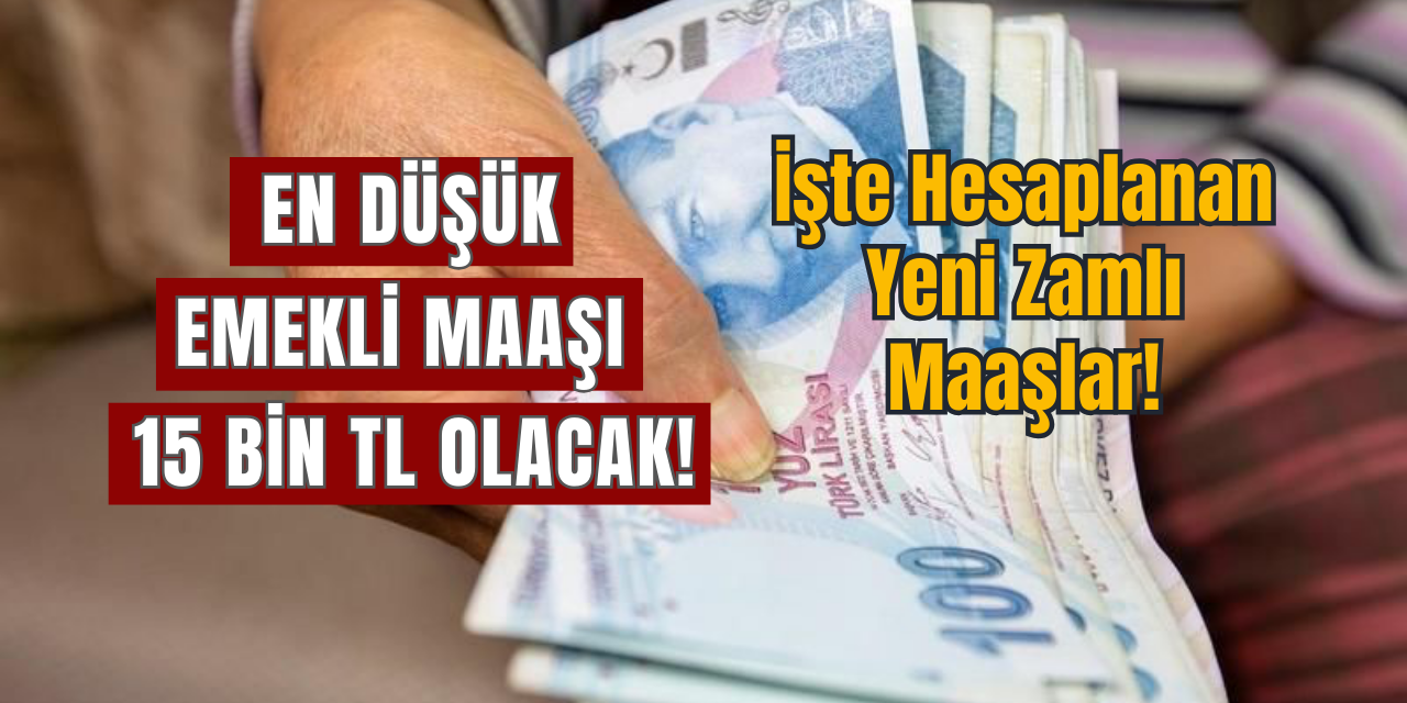 En düşük emekli maaşı 15 bin TL oluyor, işte hesaplanan rakamlar