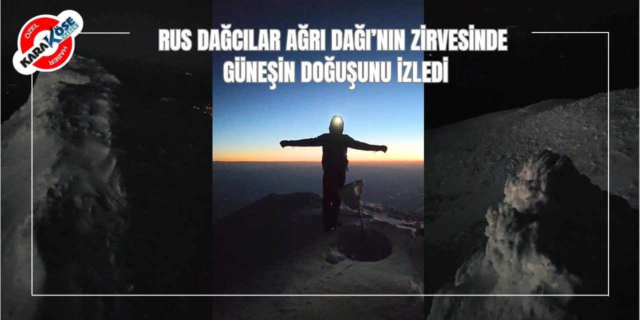 Rus Dağcıları Ağrı Dağı’nın Zirvesinde Güneşin Doğuşunu İzledi