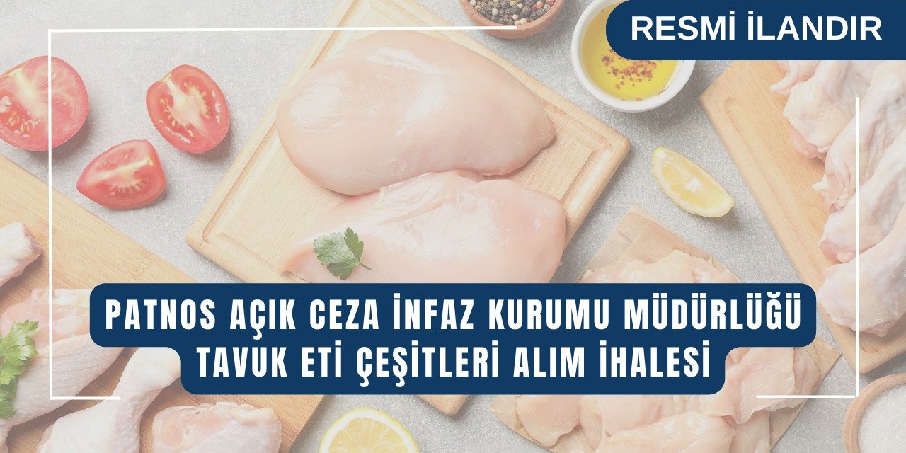 TAVUK ETİ ÇEŞİTLERİ ALIMI İHALESİ