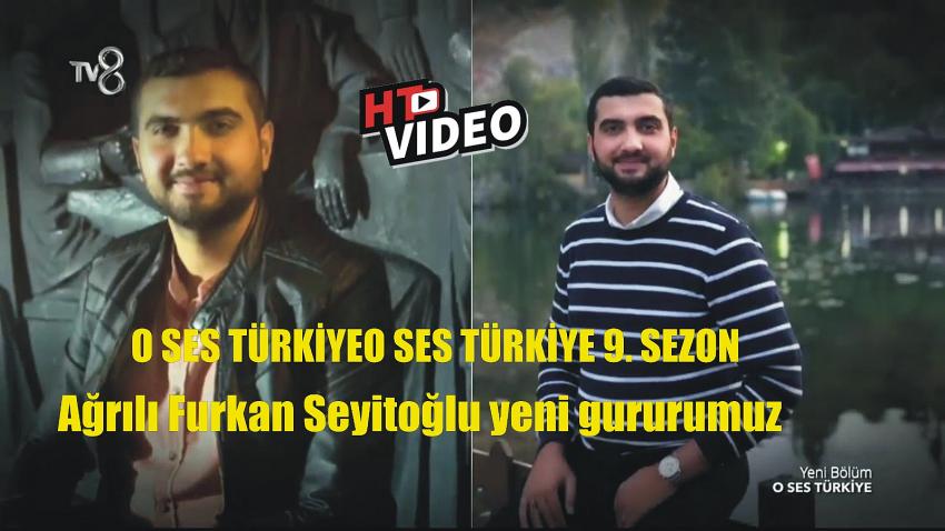 Ağrılı Furkan Seyitoğlu O Ses Türkiye'de yeni gururumuz